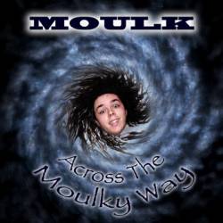 Moulk : Across the Moulky Way